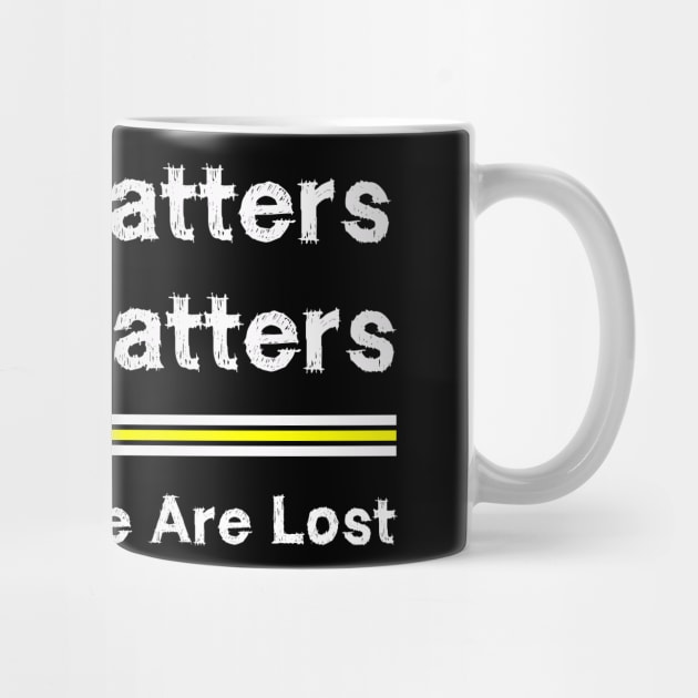 Right Matters Truth Matters Otherwise We Are Lost by EmmaShirt